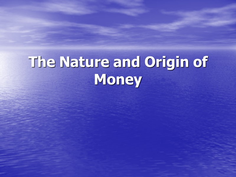 The Nature and Origin of Money